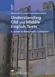 Understanding Old And Middle English Texts a Guide To Diachronic Translation
