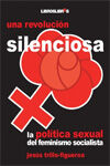 UNA REVOLUCIÓN SILENCIOSA: LA POLÍTICA SEXUAL DEL FEMINISMO SOCIALISTA