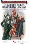 Guerreros y Batallas Nº 47. La Guerra de los Dos Pedros 1356-1369
