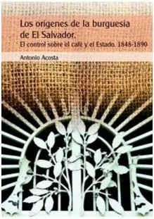 Los Orígenes de la Burguesía de el Salvador