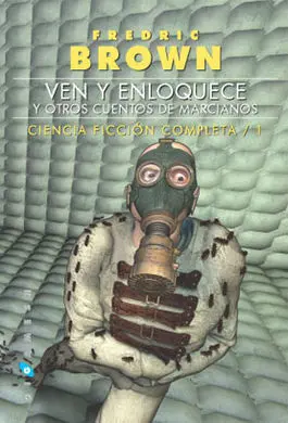 Ven y Enloquece y Otros Cuentos de Marcianos