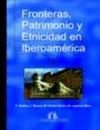 FRONTERAS, PATRIMONIO Y ETNICIDAD EN IBEROAMÉRICA