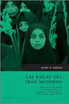 Las Raices del Iran Moderno