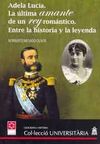 ADELA LUCÍA. LA ÚLTIMA AMANTE DE UN REY ROMÁNTICO. ENTRE LA HISTORIA Y LA LEYEND