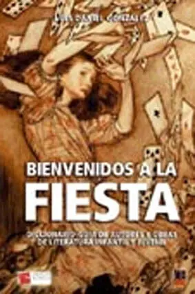 Bienvenidos a la Fiesta. Diccionario-Guía de Autores y Obras de Literatura Infantil y Juvenil (2ª Ed