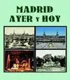 Madrid Ayer y Hoy