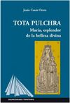 TOTA PULCHRA. MARIA ESPLENDOR DE LA BELLEZA DIVINA