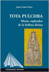 TOTA PULCHRA. MARIA ESPLENDOR DE LA BELLEZA DIVINA