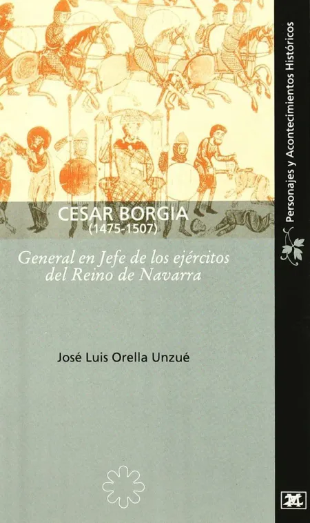 César Borgia (1475-1507), General en Jefe de los Ejércitos del Reino de Navarra
