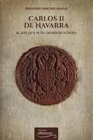 Carlos Ii de Navarra - el Rey que Pudo Dominar Eur