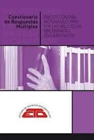 Cuestionarios de Respuestas Múltiples de Biblioteconomía, Historia del Libro y D