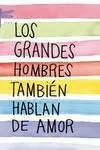 Los Grandes Hombres También Hablan de Amor