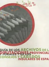 Guía de los Archivos de las Diputaciones Provinciales y Forales y de los Consejos y Cabildos Insular