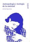 ANTROPOLOGÍA Y TEOLOGÍA DE LA AMISTAD
