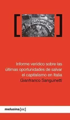 Informe Verídico Sobre las Últimas Oportunidades de Salvar el Capitalismo en Italia