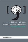 CÓMO VIVIR CON VEINTICUATRO HORAS AL DÍA