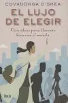 El Lujo de Elegir. Cien Ideas para Llevarse Bien con el Mundo