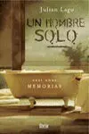 Un Hombre Solo. Casi unas Memorias