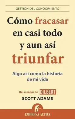 Cómo Fracasar en Casi Todo y Aun Así Triunfar