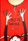 NO TE VAYAS..