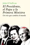 El Presidente, el Papa y la Primera Ministra. Un Trío que Cambió el Mundo
