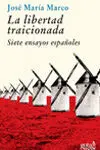 La Libertad Traicionada. Siete Ensayos Españoles