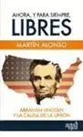 Ahora, y para Siempre, Libres
