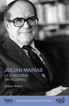 JULIÁN MARÍAS.LA CONCORDIA SIN ACUERDO