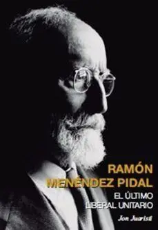 Ramon Menendez Pidal Ultimo Liberal Unit
