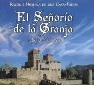 El Señorío de la Granja. Razón e Historia de una Casa-Fuerte