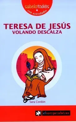 Teresa de Jesús. Volando Descalza