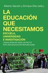 LA EDUCACIÓN QUE NECESITAMOS: ESCUELA, UNIVERSIDAD E INVESTIGACIÓN.