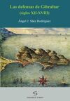 LAS DEFENSAS DE GIBRALTAR (SIGLOS XII-XVIII)