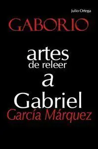 Gaborio. Artes a Releer a Gabriel García Márquez