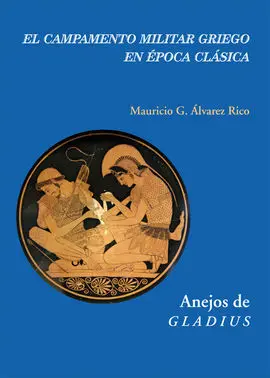 El Campamento Militar Griego en Época Clásica