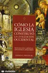 Cómo la Iglesia Construyó la Civilización Occidental