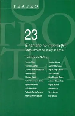 El Tamaño no Importa (Vi). Textos Breves de Aquí y Ahora. Teatro Juvenil
