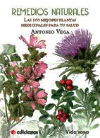 Remedios Naturales. Las 100 Mejores Plantas Medicinales para tu Salud