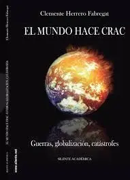 El Mundo Hace Crac. Guerras, Globalizacion, Catastrofes