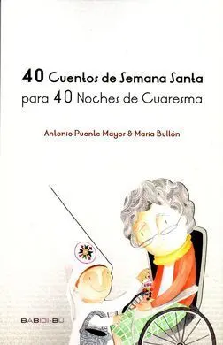 40 Cuentos de Semana Santa para 40 Noches de Cuaresma