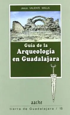 Guía de la Arqueología en Guadalajara