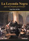 LA LEYENDA NEGRA ¿QUÉ HIZO ESPAÑA POR EUROPA?