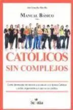 Manual Basico para Catolicos sin Complejos (4ª Ed. )