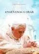 Enseñanos a Orar. Benedicto Xvi