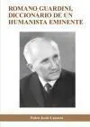 Romano Guardini, Diccionario de un Humanista Eminente.