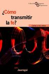 ¿CÓMO TRANSMITIR LA FE?