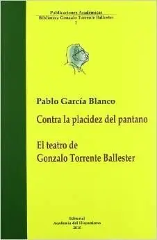 Contra la Placidez del Pantano - el Teatro de Gonzalo Torrente Ballester