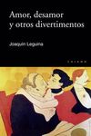 AMOR, DESAMOR Y OTROS DIVERTIMENTOS