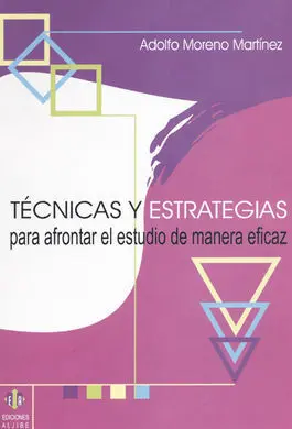 Técnicas y Estrategias para Afrontar el Estudio de una Manera Eficaz