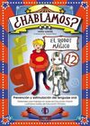 ¿HABLAMOS? 12: EL ROBOT MÁGICO